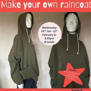 Raincoat making workshop:  Wednesday 14th January - 11th February 6- 8.45pm